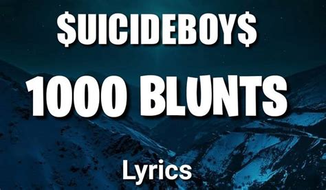 1000 blunts lyrics|1000 Blunts Lyrics – $uicideboy$ 